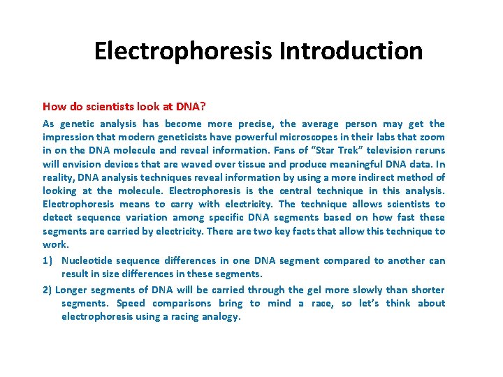 Electrophoresis Introduction How do scientists look at DNA? As genetic analysis has become more