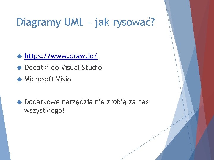 Diagramy UML – jak rysować? https: //www. draw. io/ Dodatki do Visual Studio Microsoft