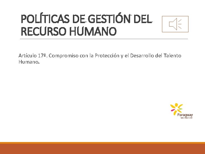 POLÍTICAS DE GESTIÓN DEL RECURSO HUMANO Artículo 17º. Compromiso con la Protección y el