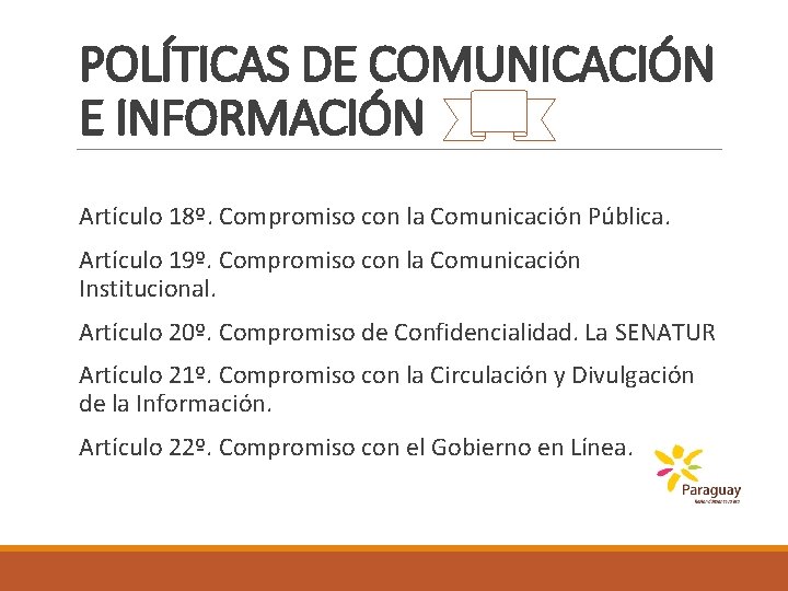 POLÍTICAS DE COMUNICACIÓN E INFORMACIÓN Artículo 18º. Compromiso con la Comunicación Pública. Artículo 19º.