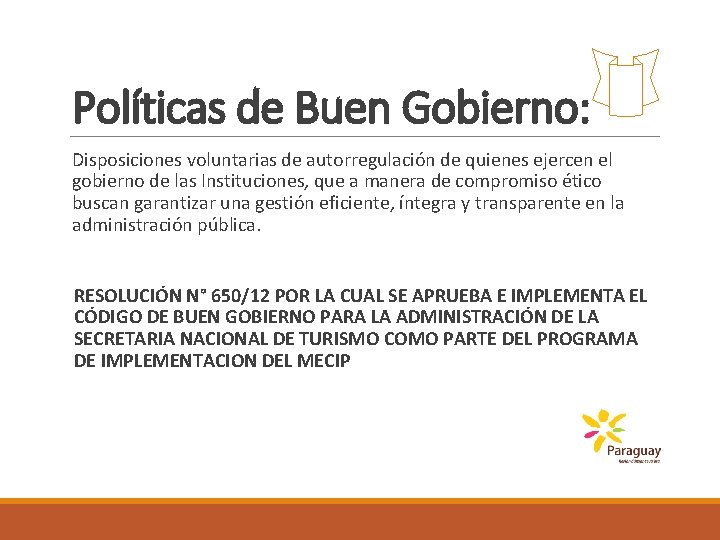 Políticas de Buen Gobierno: Disposiciones voluntarias de autorregulación de quienes ejercen el gobierno de