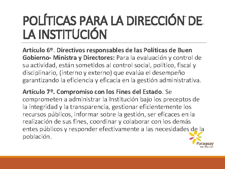 POLÍTICAS PARA LA DIRECCIÓN DE LA INSTITUCIÓN Artículo 6º. Directivos responsables de las Políticas