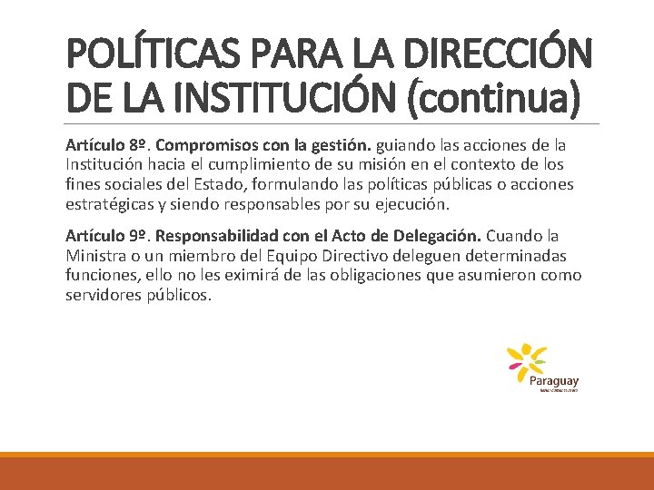 POLÍTICAS PARA LA DIRECCIÓN DE LA INSTITUCIÓN (continua) Artículo 8º. Compromisos con la gestión.