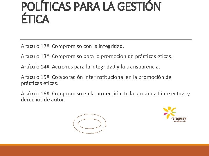 POLÍTICAS PARA LA GESTIÓN ÉTICA Artículo 12º. Compromiso con la integridad. Artículo 13º. Compromiso