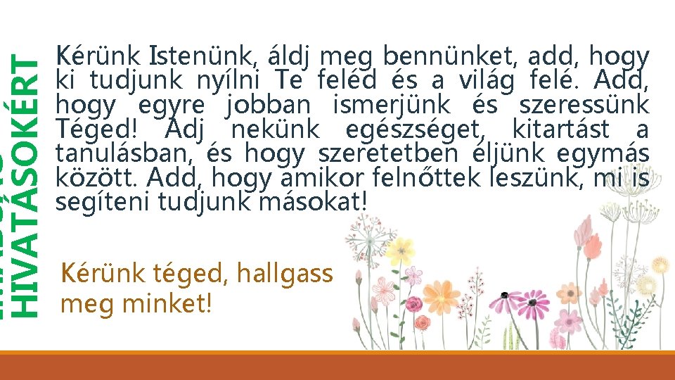 IMÁDSÁG HIVATÁSOKÉRT Kérünk Istenünk, áldj meg bennünket, add, hogy ki tudjunk nyílni Te feléd