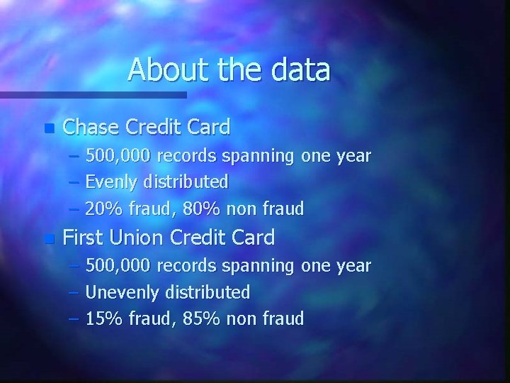 About the data n Chase Credit Card – 500, 000 records spanning one year