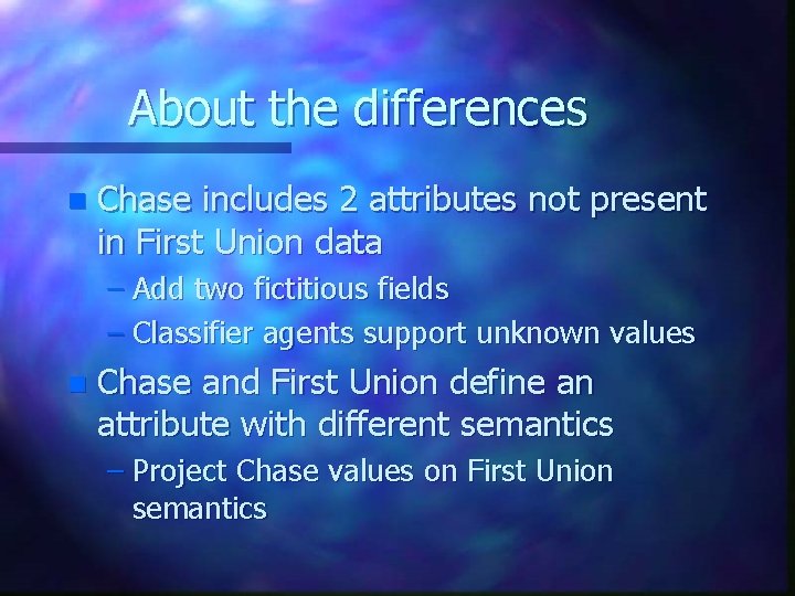 About the differences n Chase includes 2 attributes not present in First Union data
