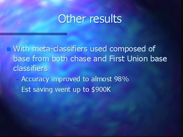 Other results n With meta-classifiers used composed of base from both chase and First