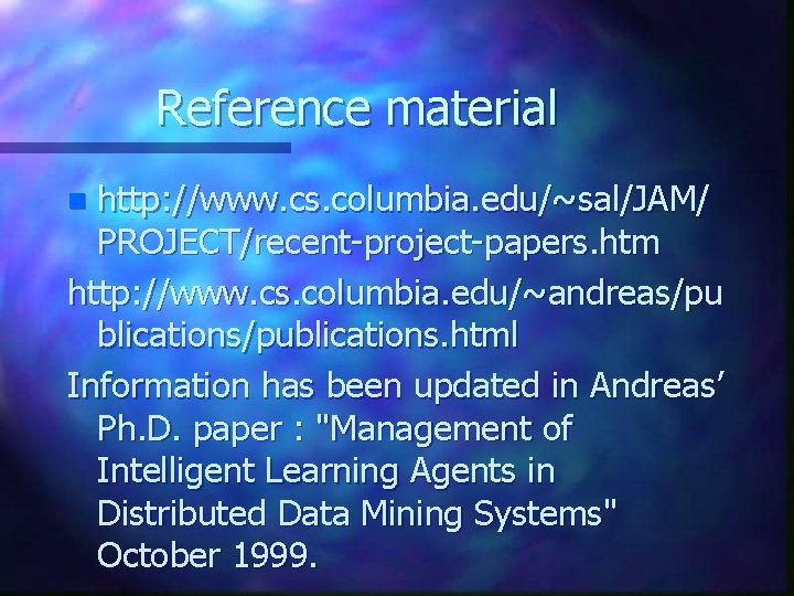 Reference material http: //www. cs. columbia. edu/~sal/JAM/ PROJECT/recent-project-papers. htm http: //www. cs. columbia. edu/~andreas/pu