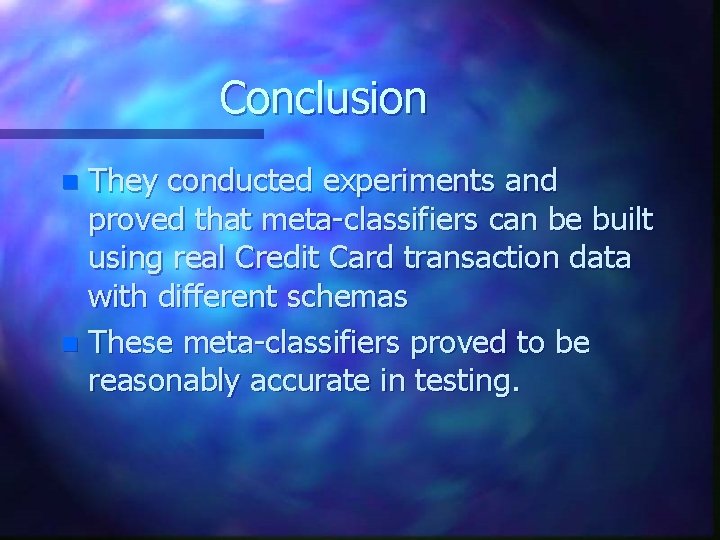 Conclusion They conducted experiments and proved that meta-classifiers can be built using real Credit