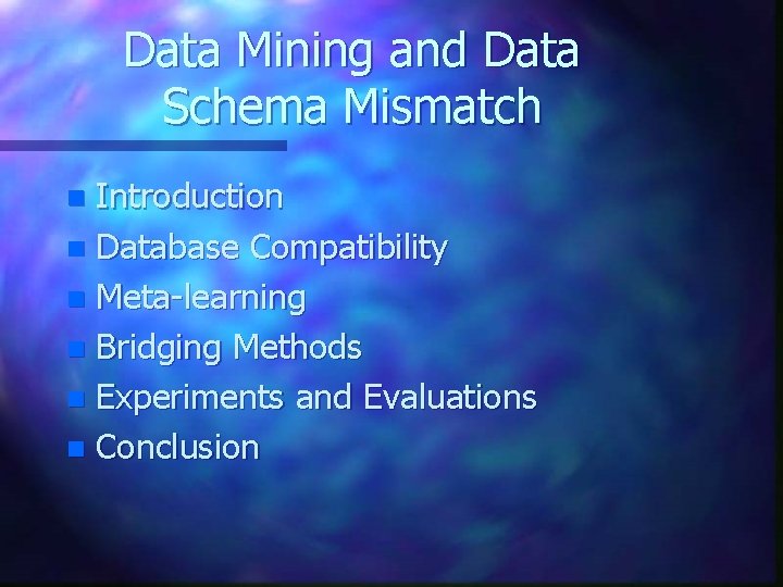 Data Mining and Data Schema Mismatch Introduction n Database Compatibility n Meta-learning n Bridging