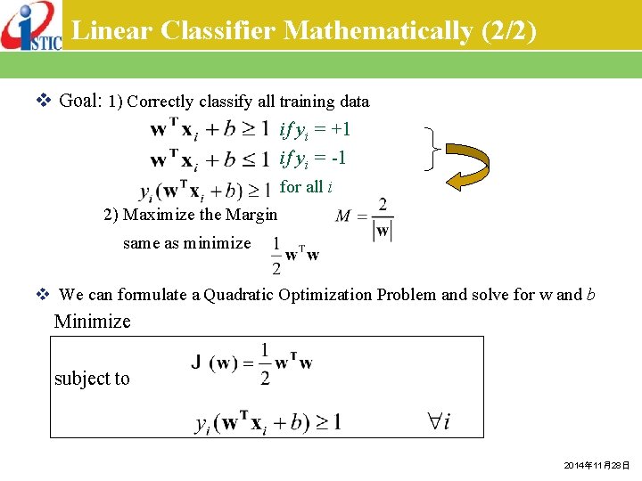 Linear Classifier Mathematically (2/2) v Goal: 1) Correctly classify all training data if yi