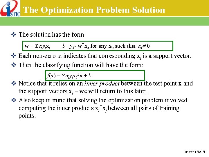 The Optimization Problem Solution v The solution has the form: w = iyixi b=