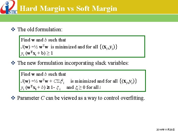 Hard Margin vs Soft Margin v The old formulation: Find w and b such