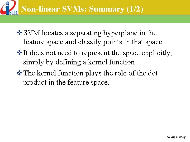 Non-linear SVMs: Summary (1/2) v. SVM locates a separating hyperplane in the feature space