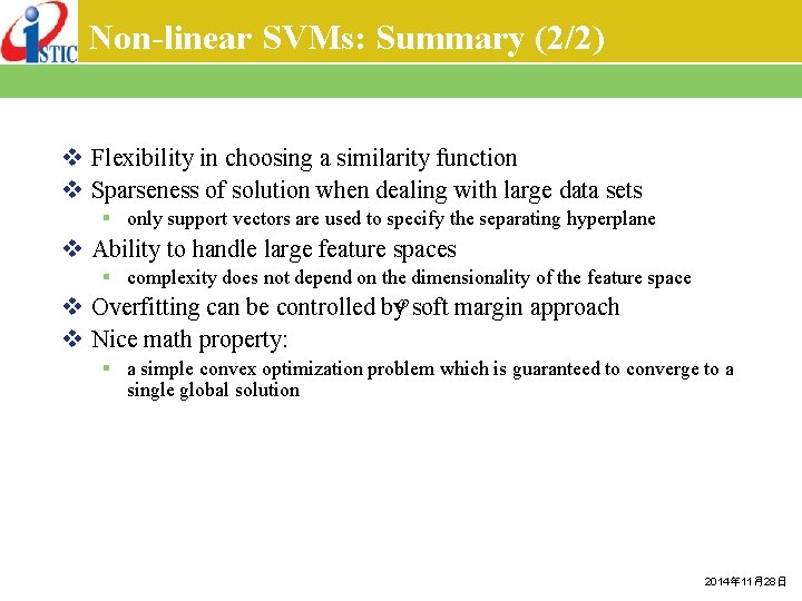 Non-linear SVMs: Summary (2/2) v Flexibility in choosing a similarity function v Sparseness of