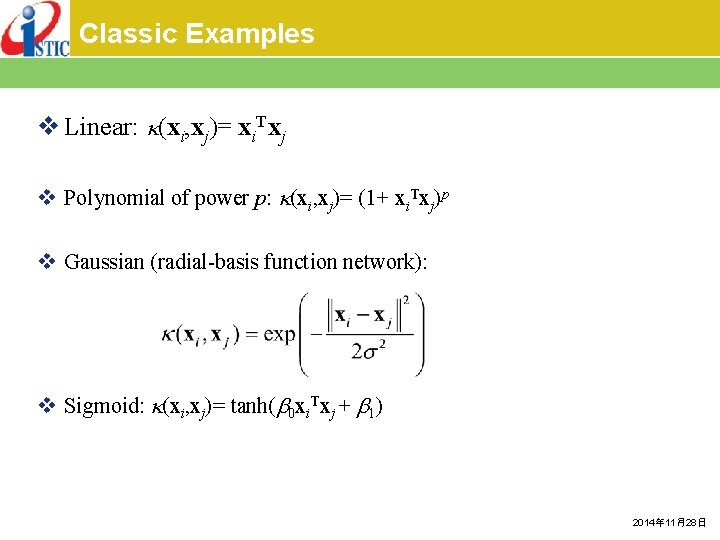 Classic Examples v Linear: (xi, xj)= xi. Txj v Polynomial of power p: (xi,