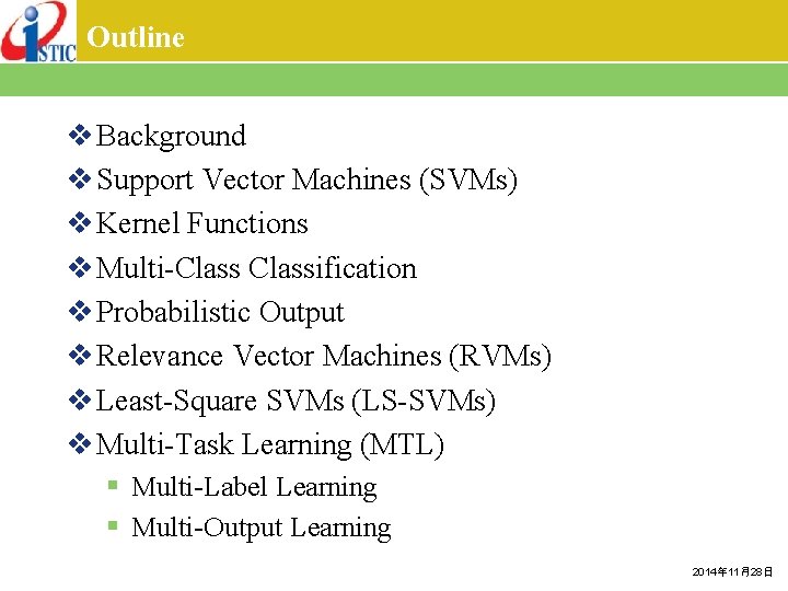Outline v Background v Support Vector Machines (SVMs) v Kernel Functions v Multi-Classification v