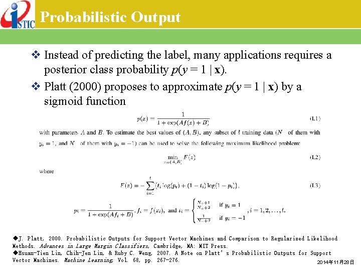 Probabilistic Output v Instead of predicting the label, many applications requires a posterior class