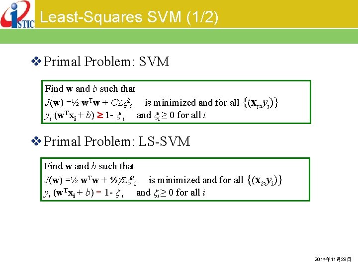 Least-Squares SVM (1/2) v Primal Problem: SVM Find w and b such that J(w)