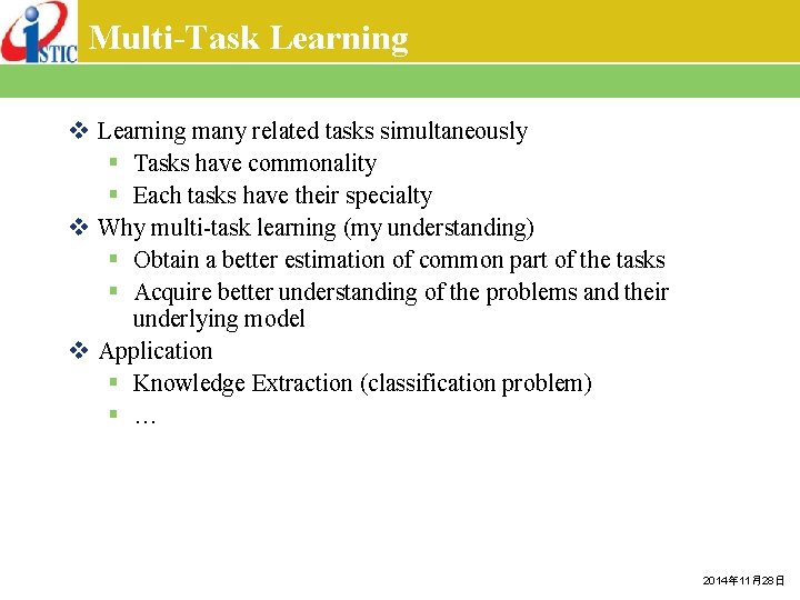 Multi-Task Learning v Learning many related tasks simultaneously § Tasks have commonality § Each