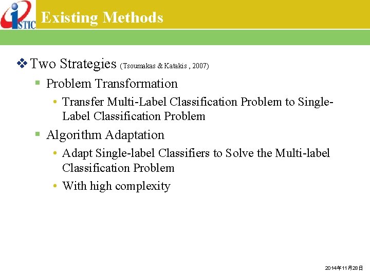 Existing Methods v Two Strategies (Tsoumakas & Katakis , 2007) § Problem Transformation •