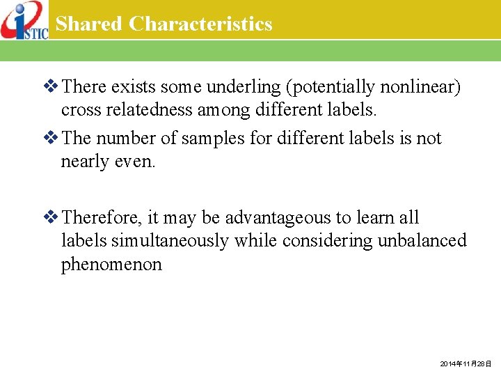 Shared Characteristics v There exists some underling (potentially nonlinear) cross relatedness among different labels.