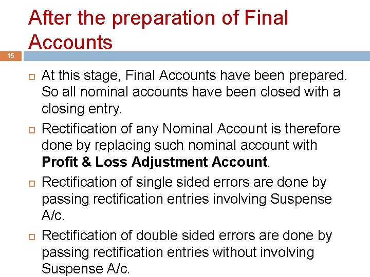 15 After the preparation of Final Accounts At this stage, Final Accounts have been