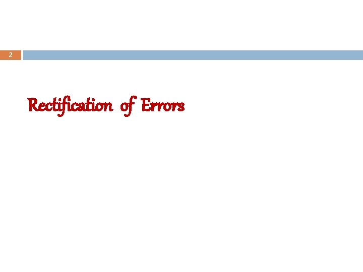 2 Rectification of Errors 