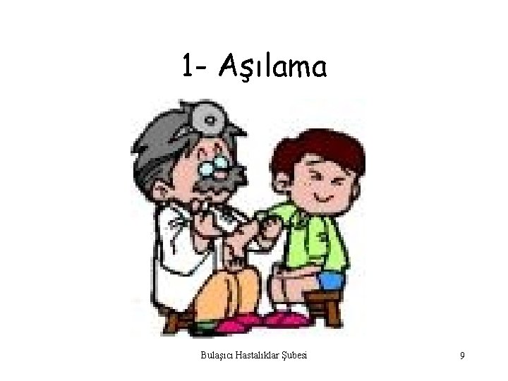 1 - Aşılama Bulaşıcı Hastalıklar Şubesi 9 