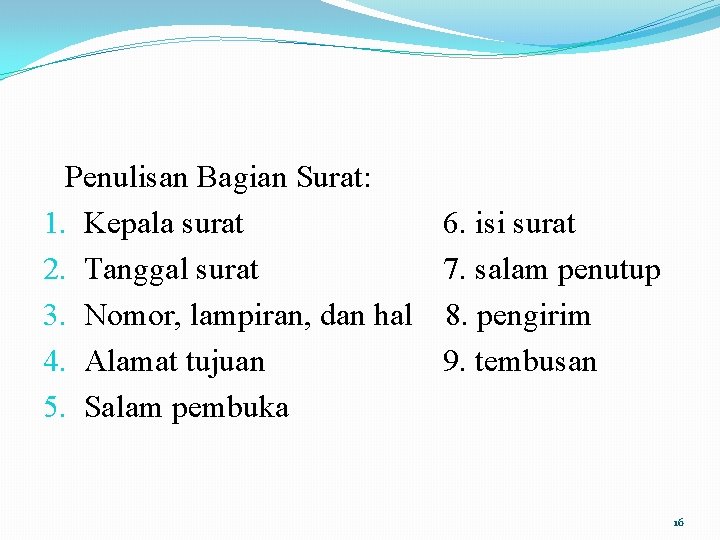 Penulisan Bagian Surat: 1. Kepala surat 6. isi surat 2. Tanggal surat 7. salam