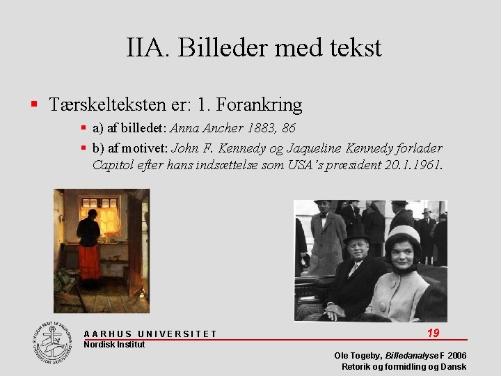 IIA. Billeder med tekst Tærskelteksten er: 1. Forankring a) af billedet: Anna Ancher 1883,