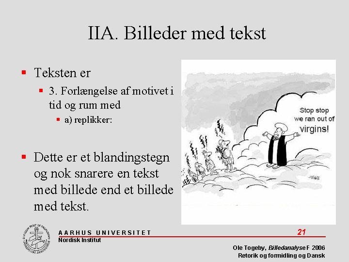 IIA. Billeder med tekst Teksten er 3. Forlængelse af motivet i tid og rum