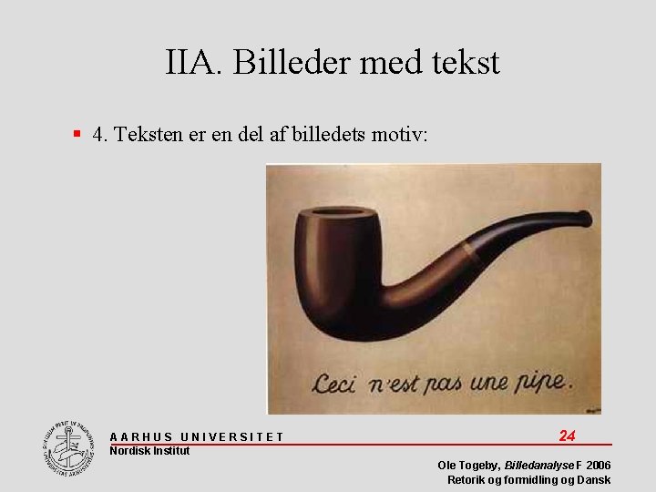 IIA. Billeder med tekst 4. Teksten er en del af billedets motiv: AARHUS UNIVERSITET