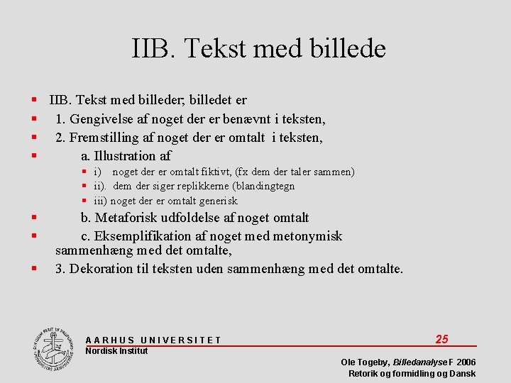 IIB. Tekst med billede IIB. Tekst med billeder; billedet er 1. Gengivelse af noget