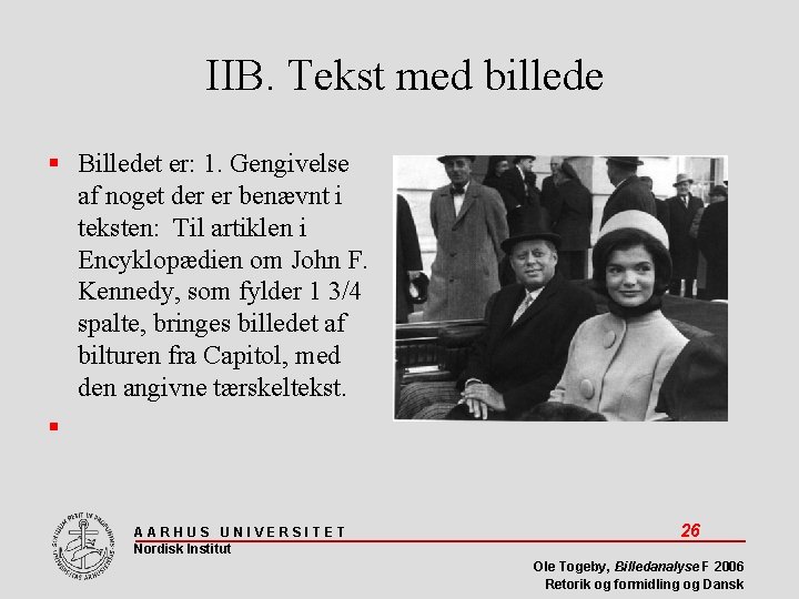 IIB. Tekst med billede Billedet er: 1. Gengivelse af noget der er benævnt i