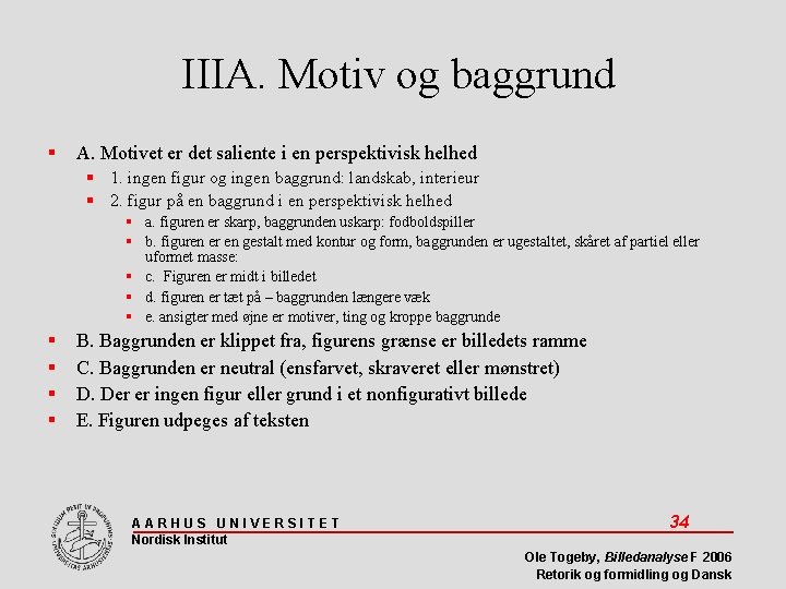 IIIA. Motiv og baggrund A. Motivet er det saliente i en perspektivisk helhed 1.