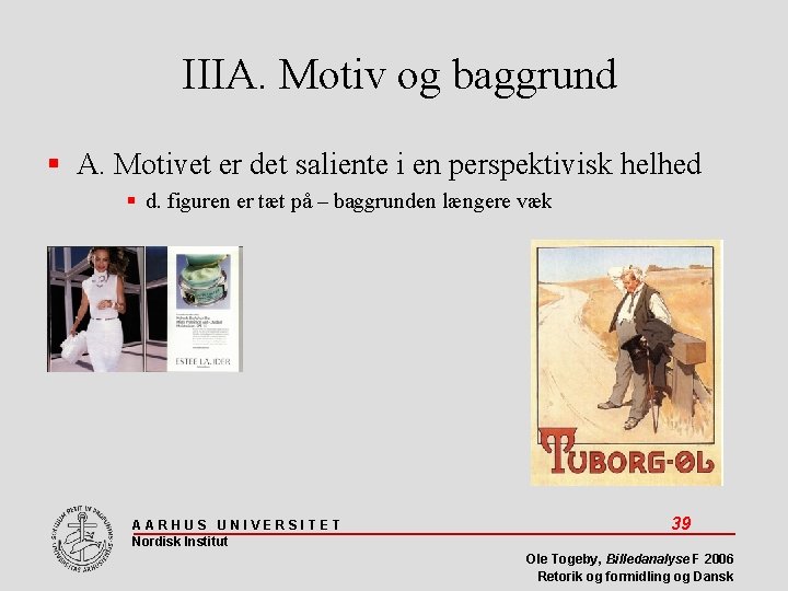 IIIA. Motiv og baggrund A. Motivet er det saliente i en perspektivisk helhed d.