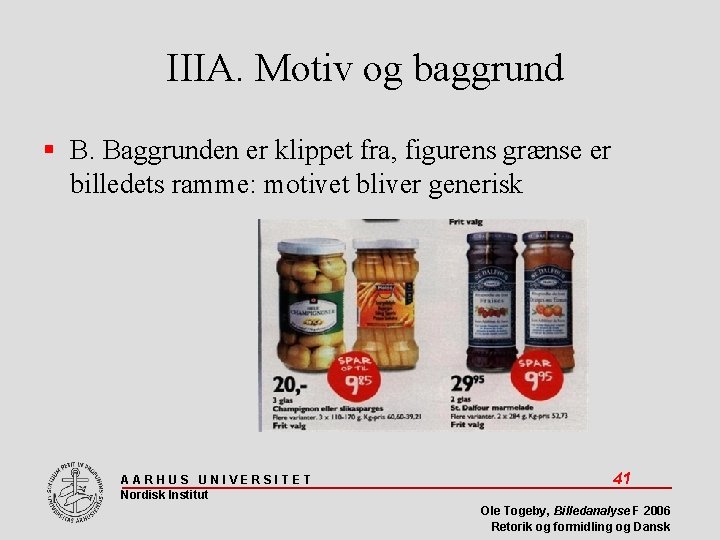 IIIA. Motiv og baggrund B. Baggrunden er klippet fra, figurens grænse er billedets ramme: