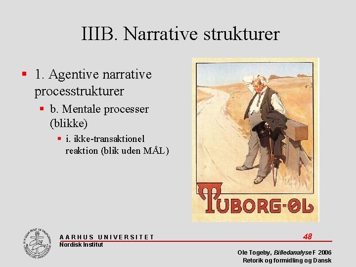 IIIB. Narrative strukturer 1. Agentive narrative processtrukturer b. Mentale processer (blikke) i. ikke-transaktionel reaktion
