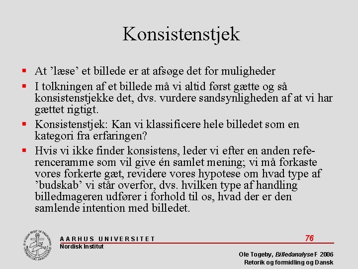 Konsistenstjek At ’læse’ et billede er at afsøge det for muligheder I tolkningen af