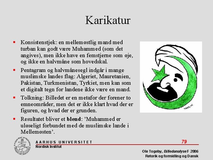 Karikatur Konsistenstjek: en mellemøstlig mand med turban kan godt være Muhammed (som det angives),