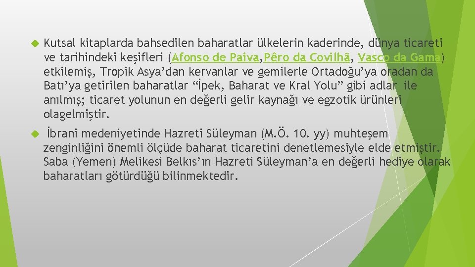  Kutsal kitaplarda bahsedilen baharatlar ülkelerin kaderinde, dünya ticareti ve tarihindeki keşifleri (Afonso de