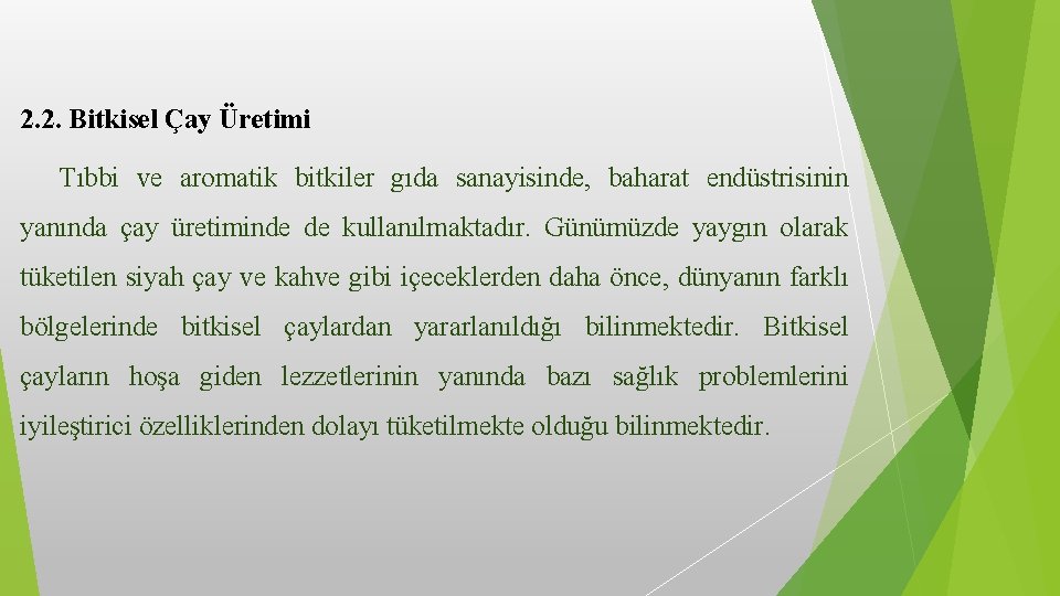 2. 2. Bitkisel Çay Üretimi Tıbbi ve aromatik bitkiler gıda sanayisinde, baharat endüstrisinin yanında