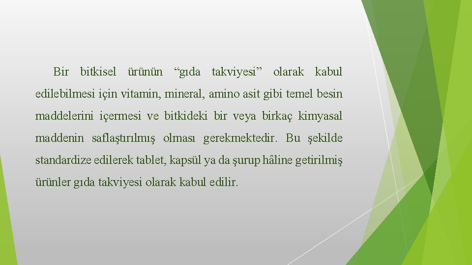 Bir bitkisel ürünün “gıda takviyesi” olarak kabul edilebilmesi için vitamin, mineral, amino asit gibi