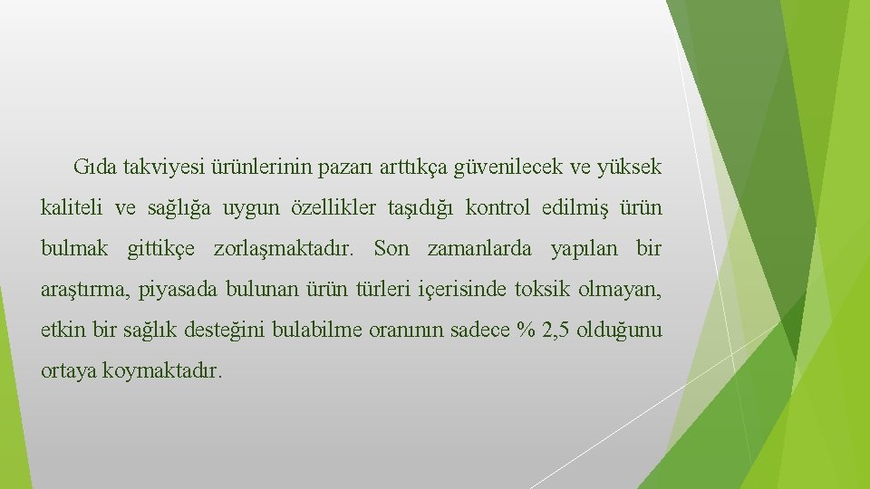 Gıda takviyesi ürünlerinin pazarı arttıkça güvenilecek ve yüksek kaliteli ve sağlığa uygun özellikler taşıdığı