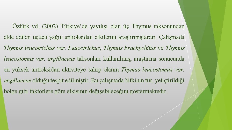 Öztürk vd. (2002) Türkiye’de yayılışı olan üç Thymus taksonundan elde edilen uçucu yağın antioksidan