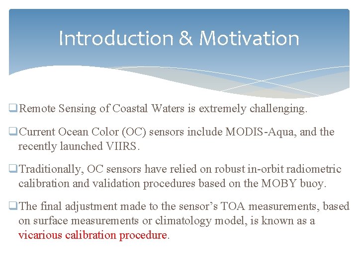 Introduction & Motivation q. Remote Sensing of Coastal Waters is extremely challenging. q. Current