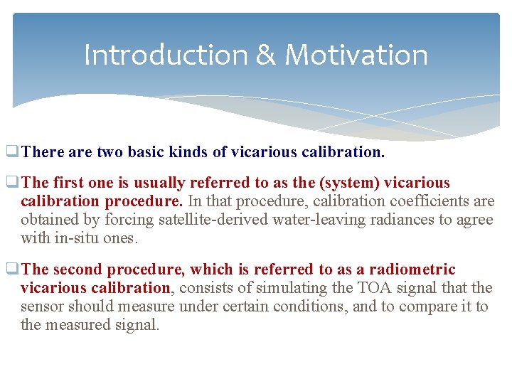 Introduction & Motivation q. There are two basic kinds of vicarious calibration. q. The