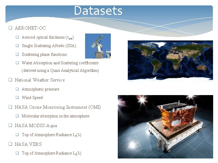 Datasets q AERONET-OC q Aerosol optical thickness (τaot) q Single Scattering Albedo (SSA) q